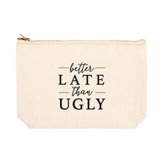 Funny Makeup Bag Canvas Cosmetic Bag with Zipper Makeup Pouch Design 1-Set of 1-Andaz Press-Better Late Than Ugly- Diy Makeup Bags Cricut, Cricut Joy Makeup Bag, Makeup Bag Sayings Svg, Makeup Bag Design Ideas, Canvas Makeup Bag Ideas, Cute Cosmetic Bag, Make Up Bag Quotes, Canvas Pouch Design Ideas, Makeup Bags Diy