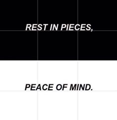 the words rest in pieces, peace of mind are shown on black and white squares