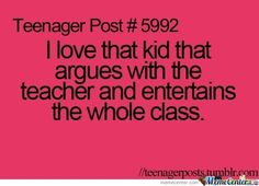 a pink background with the words teenager post 5992 i love that kid that arves with the teacher and entertains the whole class