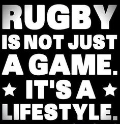 the words rugby is not just a game it's a lifestyle