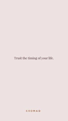 a pink background with the words trust the time of your life written in black on it