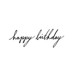 the word happy birthday written in cursive writing on a white background with black ink