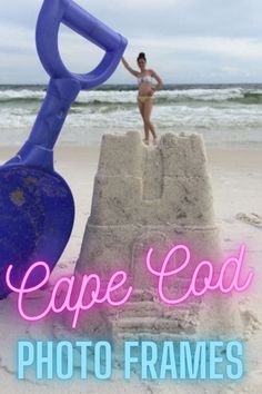 a woman standing on the beach next to a blue shovel and sandcastle with pink text that reads cape cad photo frames