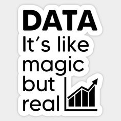 the words data it's like magic but real are shown in black and white