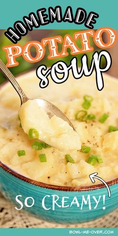 a bowl of potato soup with a spoon in it and the title homemade potato soup so creamy