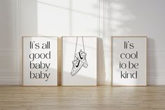 three framed posters with the words it's all good baby, it's to be kind