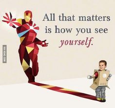 a little boy standing next to a cardboard cutout of iron man and the caption, all that matters is how you see yourself