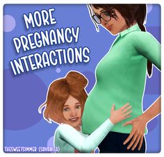 the pregnant woman is hugging her child's belly with text reading more pregnant interactions