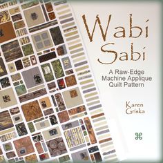 the cover of wabi sabi, a raw - edge machine applique quilt pattern