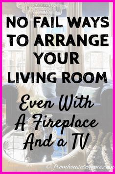 the words no fail ways to arrange your living room even with a fireplace and tv