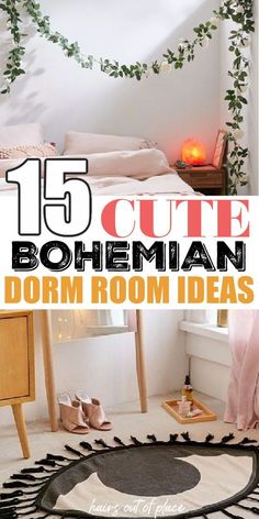 a bedroom with white walls and plants on the floor, and text overlay that reads 15 cute bohemian dorm ideas