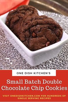 one dish kitchen's small batch double chocolate chip cookies are delicious and easy to make