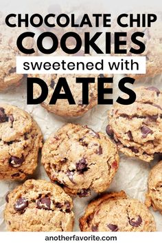 chocolate chip cookies with text overlay that says, chocolate chip cookies sweetened with dates