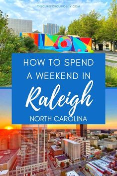 the words how to spend a weekend in raleigh, north carolina with images of buildings and trees