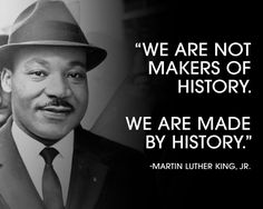 martin luther king quote about making history with black and white photo in the back ground