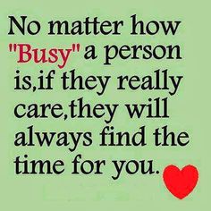 a red heart with the words no matter how busy a person is if they really care, they will always find the time for you