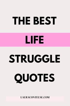 a pin that says in a large font The Best Life Struggle Quotes One Life To Live Quotes, Life Moves On Quotes, Uplifting Quotes For Women, Quotes About Life Struggles, Life Struggle Quotes, Life Struggle, Life Struggles, Uplifting Quotes Positive, Struggle Quotes