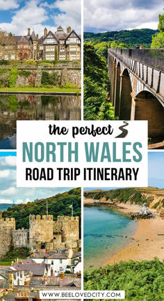 the perfect north wales road trip itinerary with pictures and text overlays