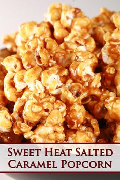 sweet heat salted caramel popcorn on a white plate with the words sweet heat salted caramel popcorn