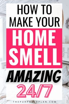 the words how to make your home smell amazing in front of a bed with pillows and blankets