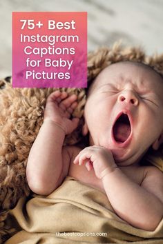 a baby yawning with the caption 75 best instagram captions for baby pictures