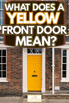 a yellow door with the words what does a yellow front door mean? on it