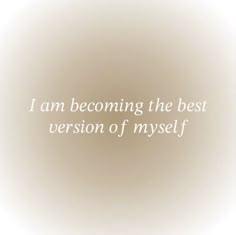 the words i am becoming the best version of myself