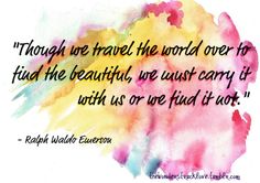 a quote on watercolor paint with the words, though we travel the world over to find