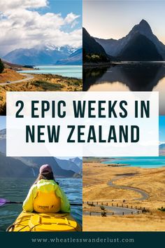 two people kayaking in new zealand with the text 2 epic weeks in new zealand