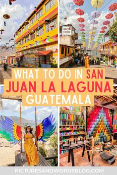 what to do in san juan la laguna guatemala with pictures of colorful buildings and umbrellas