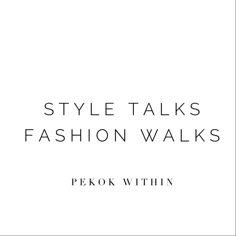 the words style talks fashion walks are in black and white, against a white background