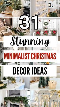 christmas decorating ideas with text overlay that reads 31 stunning minimalist christmas decor ideas