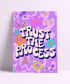 a poster with the words trust the process written in bright letters on a purple background