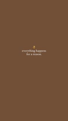 a brown background with the words everything happens for no one on it and an image of a