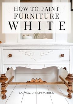 a white painted furniture with the words how to paint furniture white