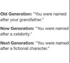 an old generation you were named after your grandfather now generation you were named after a celebrity