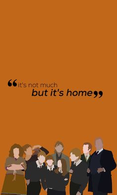 a group of people standing next to each other in front of an orange background with the words it's not much but it's home