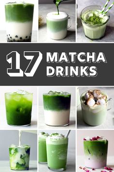 green drinks with the words 17 matcha drinks on it and pictures of different beverages