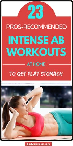 a woman doing exercises with the text 25 pros - recommended intense ab workouts at home to get flat stomach