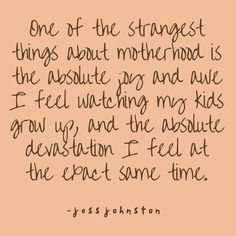 a quote that says, one of the strange things about motherhood is the absolute