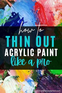 the words how to thin out acrylic paint like a pro on top of an abstract painting