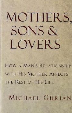 the book cover for mothers, sons and lovers by michael guriann with an image of