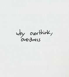 a black and white photo with the words why overthik oadeness written on it