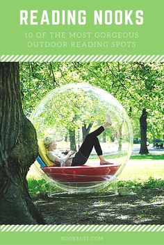 a person laying in a bubble chair under a tree with text reading nooks 10 of the most gorgeous outdoor reading spots