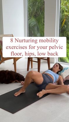 a woman laying on the floor with her legs crossed in front of her back, and text that reads 8 nurturing mobility exercises for your pel