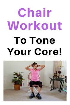 a woman sitting on top of a chair with the words chair workout to tone your core