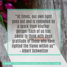 a quote from albert schweizer about light goes out and is re kindled by a spark from another person