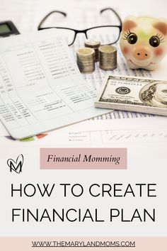 a piggy bank, money and glasses with the title how to create financial plan