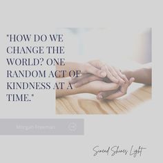 two hands stacked on top of each other with the words, how do we change the world? one random act of kindness at a time