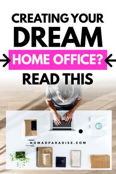 a man sitting at a desk using a laptop computer with the words creating your dream home office read this